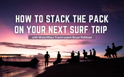 How To Stack The Pack On Your Next Surf Trip